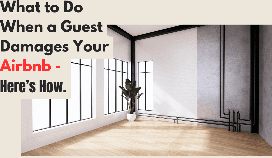 What to Do When a Guest Damages Your Airbnb (Without Losing Your Cool or Your Money)