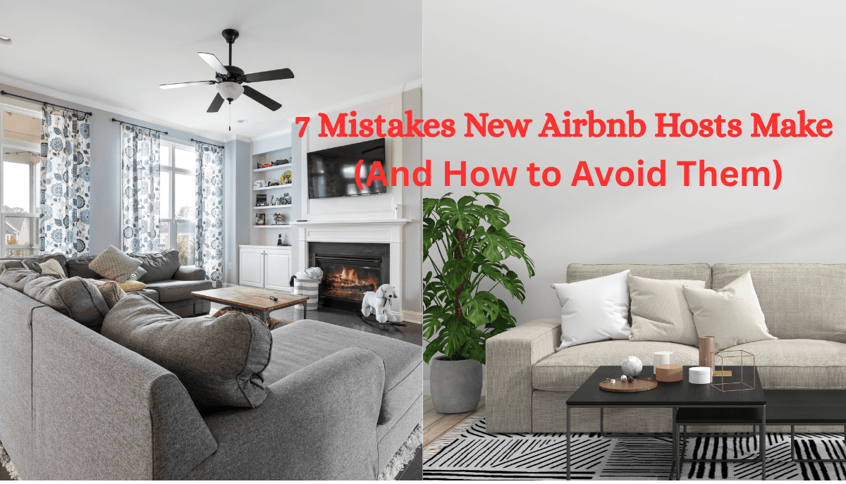 Top 7 Mistakes New Airbnb Hosts Make (And How to Avoid Them)