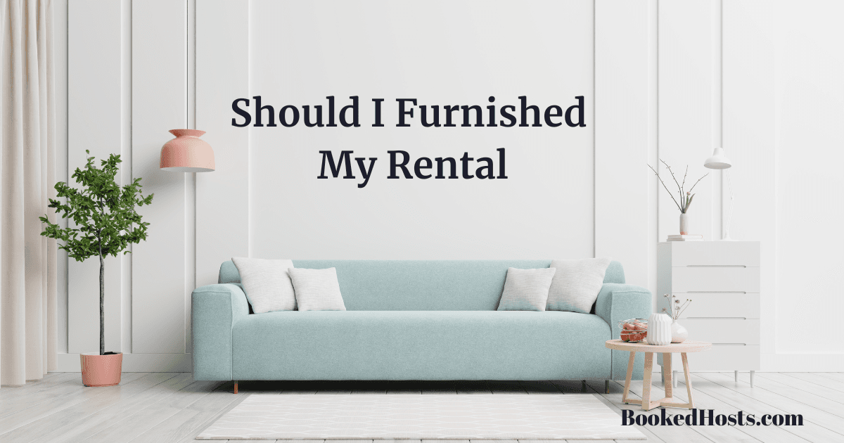 Should You Furnish Your Rental Property? Here’s Why It Might Be the Best Decision You Make