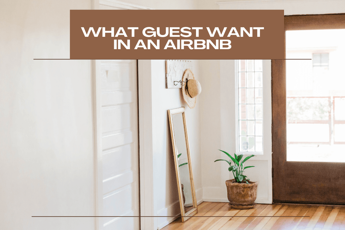 What Airbnb Guests Really Want (But Won’t Always Tell You)