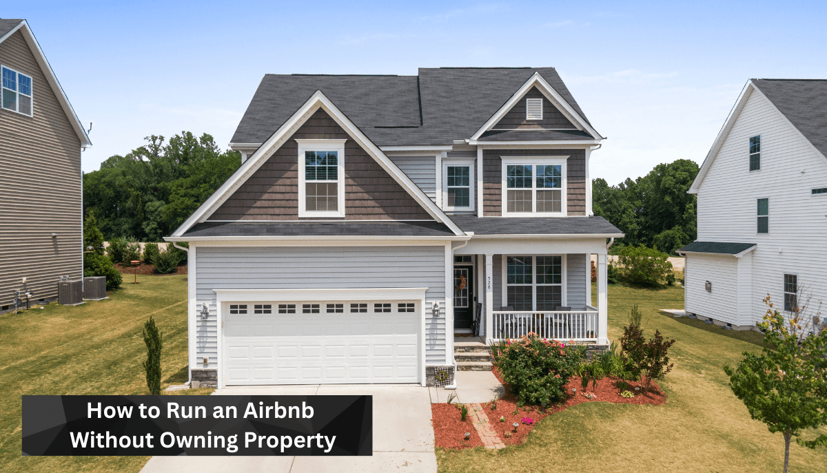 Can You Run an Airbnb Without Owning Property? (Yes—Here’s How to Start)